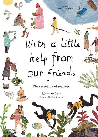Cover of the book "With a little kelp from our friends" by Mathew Bate